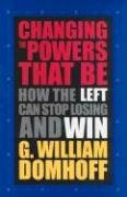 Beispielbild fr Changing the Powers That Be : How the Left Can Stop Losing and Win zum Verkauf von Better World Books