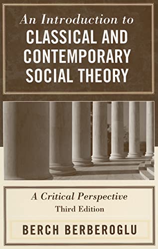 9780742524934: An Introduction to Classical and Contemporary Social Theory: A Critical Perspective