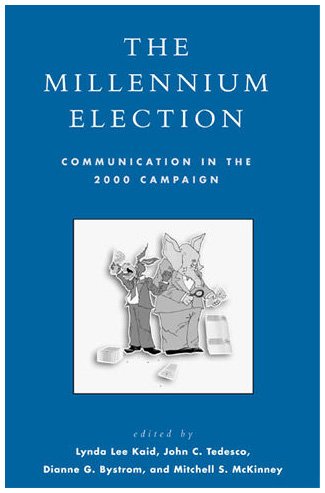 9780742525108: The Millennium Election: Communication in the 2000 Campaign (Communication, Media, and Politics)