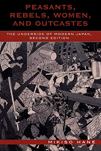 Stock image for Peasants, Rebels, Women, and Outcastes: The Underside of Modern Japan for sale by BooksRun