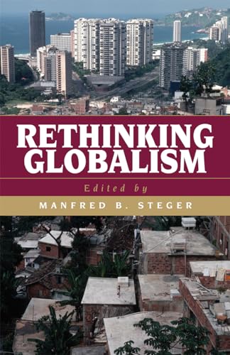 Beispielbild fr Rethinking Globalism (Globalization) [Paperback] Steger, Manfred B. ; Aoude, Ibrahim G. ; Bamyeh, Mohammed A. ; Carver, Terrell; Dirlik, Arif; Ferguson, Kathy E. ; Hawkesworth, Mary; Iida, Fumio; Ishay, Micheline and James, Paul zum Verkauf von Literary Cat Books