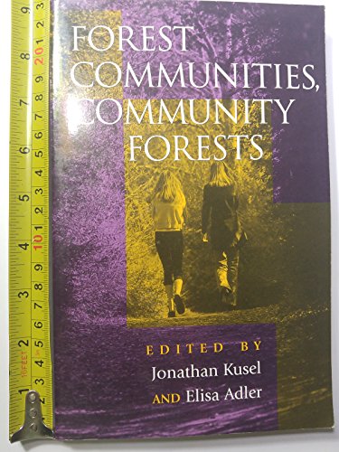 Stock image for Forest Communities, Community Forests: Struggles and Successes in Rebuilding Communities and Forests Kusel, Jonathan; Belsky, Jill; Brendler, Thomas; Burns, Sam; Cestero, Barb; Gray, Gerry; Lange, Jonathan; Lavigne, Peter; McDonald, Kimberly; McLain, Rebecca; Mitsos, Mary; Moote, Ann; Richard, Tim; Stein, Ellen and Sturtevant, Victoria for sale by GridFreed