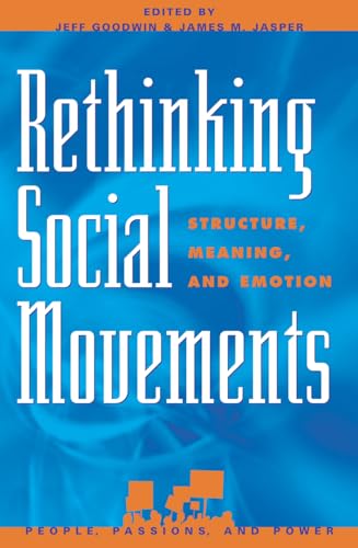 Stock image for Rethinking Social Movements: Structure, Meaning, and Emotion (People, Passions, and Power: Social Movements, Interest Organizations, and the P) for sale by Michael Lyons