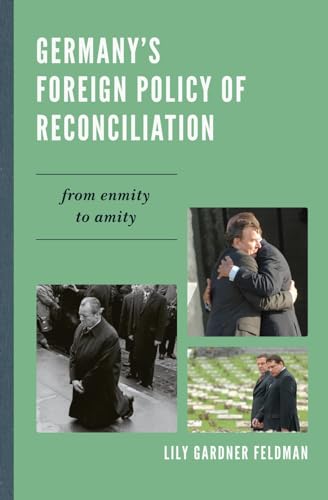 9780742526129: Germany's Foreign Policy of Reconciliation: From Enmity to Amity