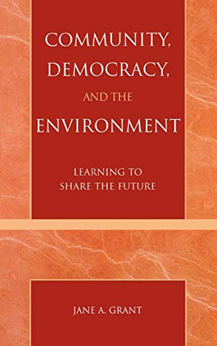 9780742526143: Community, Democracy and the Environment: Learning to Share the Future: Sharing the Future