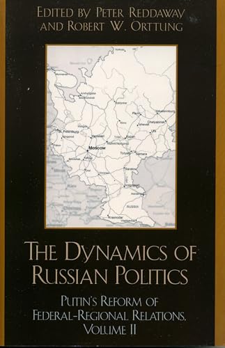9780742526464: The Dynamics of Russian Politics: Putin's Reform of Federal-Regional Relations, Volume 2, Volume 2