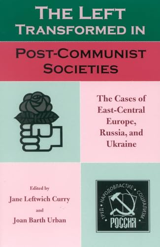 Beispielbild fr The Left Transformed in Post-Communist Societies: The Cases of East-Central Europe, Russia, and Ukraine zum Verkauf von Book Lover's Warehouse