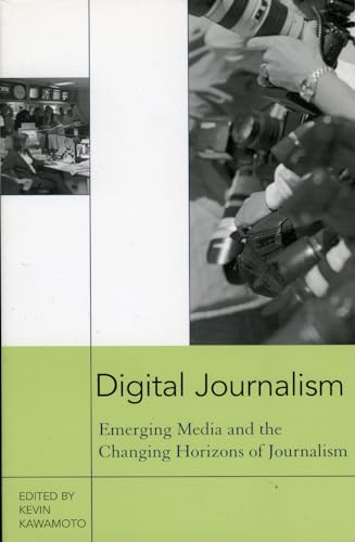 9780742526815: Digital Journalism: Emerging Media and the Changing Horizons of Journalism