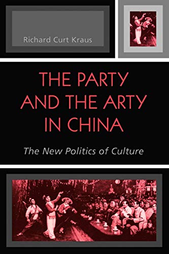 The Party and the Arty in China: The New Politics of Culture (State & Society in East Asia)