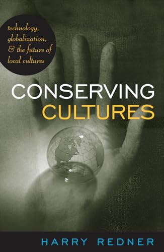 Beispielbild fr Conserving Cultures: Technology, Globalization, and the Future of Local Cultures zum Verkauf von Michael Lyons