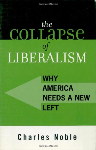 Imagen de archivo de The Collapse of Liberalism: Why America Needs a New Left (Polemics) a la venta por HPB-Red