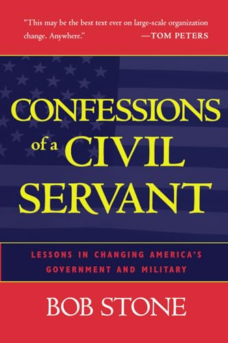 Stock image for Confessions of a Civil Servant : Lessons in Changing America's Government and Military for sale by Better World Books