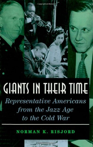 Giants in their Time: Representative Americans from the Jazz Age to the Cold War (9780742527843) by Risjord, Norman K.