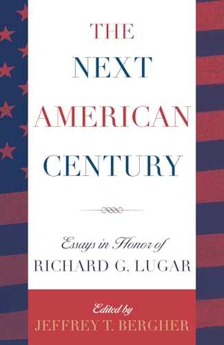 9780742527881: The Next American Century: Essays in Honor of Richard G. Lugar