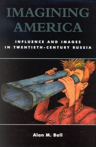 Beispielbild fr Imagining America : Influence and Images in Twentieth-Century Russia zum Verkauf von Robinson Street Books, IOBA