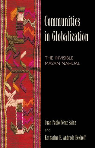 Beispielbild fr Communities in Globalization : The Invisible Mayan Nahual zum Verkauf von Better World Books: West