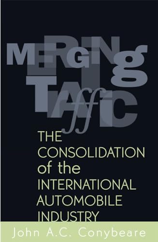 9780742528291: Merging Traffic: The Consolidation of the International Automobile Industry