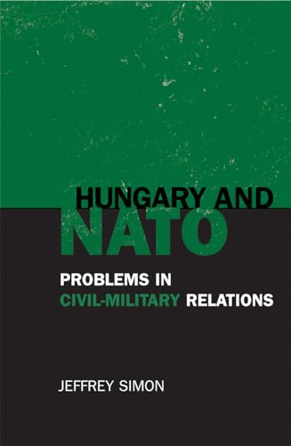 Beispielbild fr Hungary and NATO: Problems in Civil-Military Relations zum Verkauf von Wonder Book