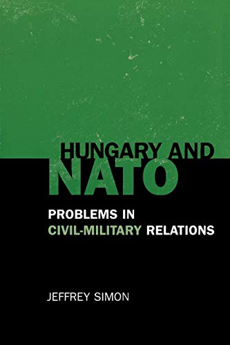 Stock image for Hungary and NATO: Problems in Civil-Military Relations for sale by Wonder Book