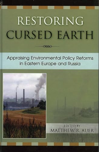 Beispielbild fr Restoring Cursed Earth: Appraising Environmental Policy Reforms in Eastern Europe and Russia zum Verkauf von Book Bear