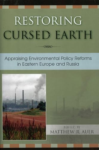 9780742529168: Restoring Cursed Earth: Appraising Environmental Policy Reforms in Eastern Europe and Russia