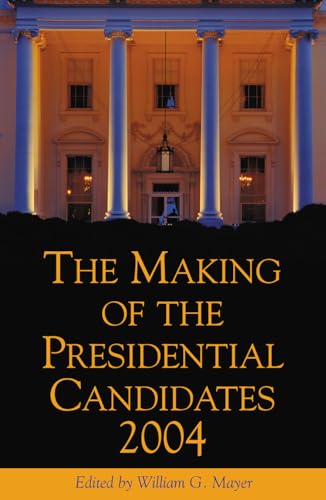 Imagen de archivo de The Making of the Presidential Candidates 2004 a la venta por Presidential Book Shop or James Carroll