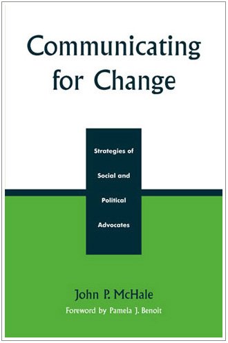 Beispielbild fr Communicating for Change: Strategies of Social and Political Advocates (Communication, Media, and Politics) zum Verkauf von Michael Lyons