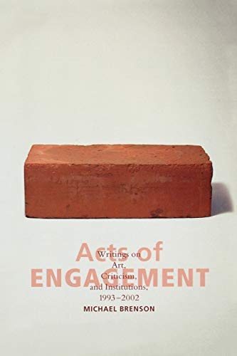 Acts of Engagement: Writings on Art, Criticism, and Institutions, 1993-2002 (Culture and Politics Series) (9780742529816) by Brenson, Michael