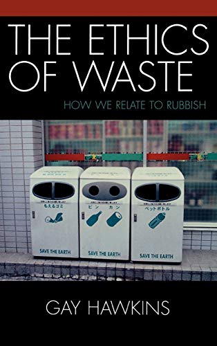 9780742530126: The Ethics of Waste: How We Relate to Rubbish