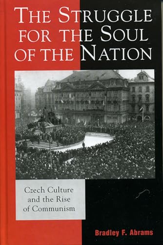 9780742530232: The Struggle for the Soul of the Nation: Czech Culture and the Rise of Communism (The Harvard Cold War Studies Book Series)
