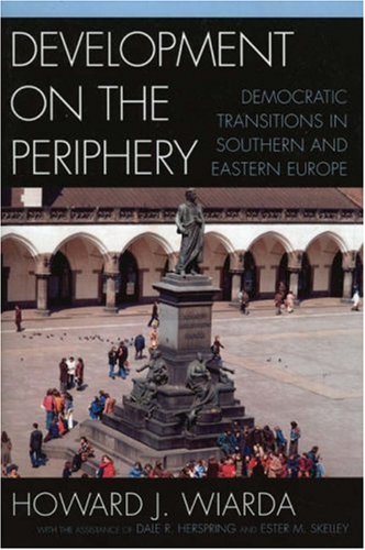 Imagen de archivo de Development on the Periphery: Democratic Transitions in Southern and Eastern Europe a la venta por Bookmonger.Ltd