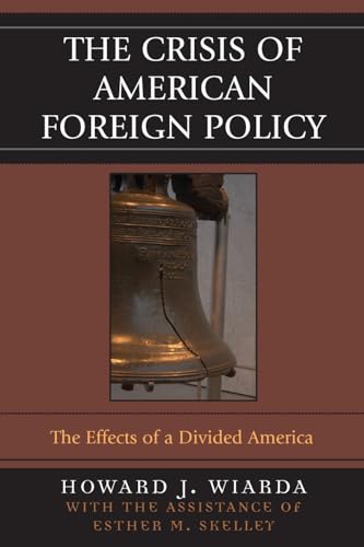 Stock image for The Crisis of American Foreign Policy: The Effects of a Divided America for sale by Ria Christie Collections