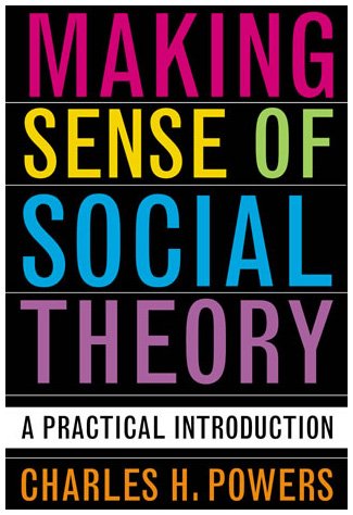 Stock image for Making Sense of Social Theory : A Practical Introduction for sale by Better World Books