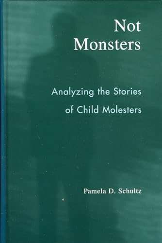 Imagen de archivo de Not Monsters Analyzing the Stories of Child Molesters a la venta por PBShop.store US