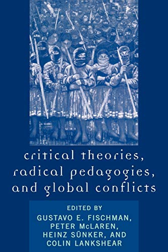 9780742530720: Critical Theories, Radical Pedagogies, and Global Conflicts