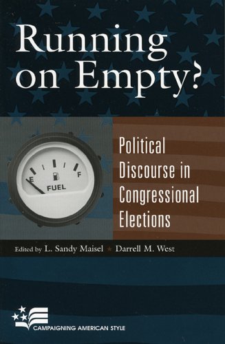 9780742530768: Running On Empty?: Political Discourse in Congressional Elections (Campaigning American Style)