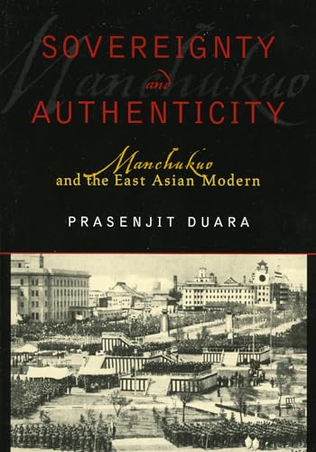 9780742530911: Sovereignty and Authenticity: Manchukuo and the East Asian Modern (State & Society in East Asia)