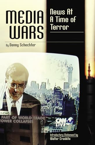 Media Wars: News at a Time of Terror (Polemics) (9780742531086) by Schechter News Dissector; Executive Editor Of MediaChannel.org; Director Of WMD: Weap, Danny