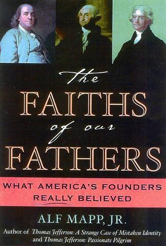 Imagen de archivo de The Faiths of Our Fathers: What America's Founders Really Believed a la venta por Wonder Book