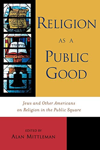 Beispielbild fr Religion as a Public Good : Jews and Other Americans on Religion in the Public Square zum Verkauf von Better World Books