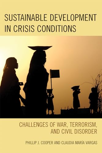 Stock image for Sustainable Development in Crisis Conditions: Challenges of War, Terrorism, and Civil Disorder for sale by Michael Lyons