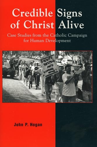 Imagen de archivo de Credible Signs of Christ Alive : Case Studies from the Catholic Campaign for Human Development a la venta por Better World Books