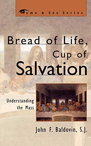 Stock image for Bread of Life, Cup of Salvation: Understanding the Mass (The Come & See Series) for sale by Ergodebooks