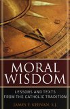 Stock image for Moral Wisdom: Lessons and Texts from the Catholic Tradition for sale by Henry Stachyra, Bookseller