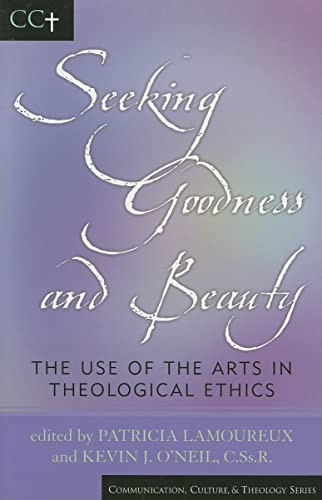 Beispielbild fr SEEKING GOODNESS AND BEAUTY : THE USE OF THE ARTS IN THEOLOGICAL ETHICS zum Verkauf von Basi6 International