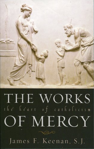 Beispielbild fr The Works of Mercy: The Heart of Catholicism (Church Book (shw)) zum Verkauf von SecondSale