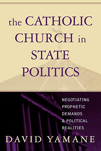 Beispielbild fr The Catholic Church in State Politics: Negotiating Prophetic Demands and Political Realities zum Verkauf von Bulk Book Warehouse