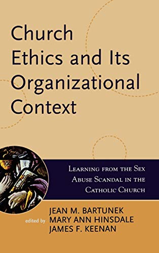 Beispielbild fr Church Ethics and Its Organizational Context Learning from the Sex Abuse Scandal in the Catholic Church Boston College Church in the 21st Century Series zum Verkauf von PBShop.store US