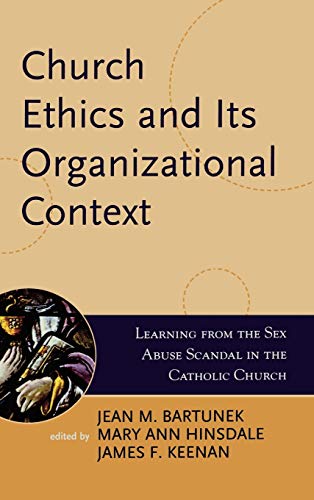 9780742532472: Church Ethics and Its Organizational Context: Learning from the Sex Abuse Scandal in the Catholic Church (1) (Boston College Church in the 21st Century Series)