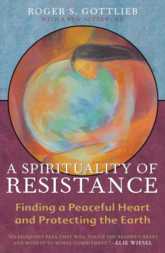 Stock image for A Spirituality of Resistance: Finding a Peaceful Heart and Protecting the Earth for sale by Books Unplugged